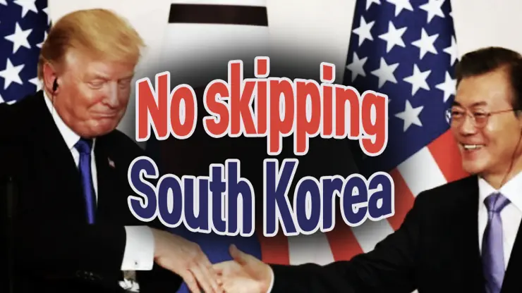 코리아 패싱 (Korea Passing)의 의미? There will be no skipping South Korea.